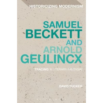 Samuel Beckett and Arnold Geulincx | David Tucker
