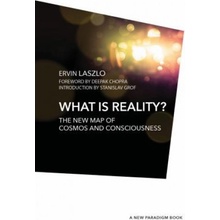 What Is Reality?: The New Map of Cosmos, Consciousness, and Existence Laszlo Ervin Pevná vazba