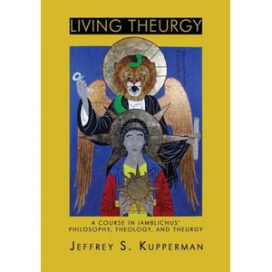 Living Theurgy | Jeffrey S. Kupperman (ISBN: 9781905297719)