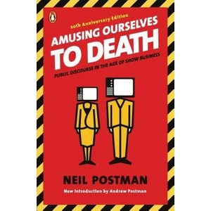 Amusing Ourselves to Death (ISBN: 9780143036531)