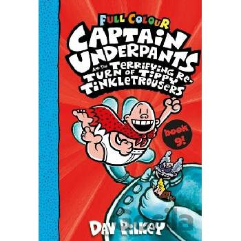 Captain Underpants 09 and the Terrifying Return of Tippy Tinkletrousers. Full Colour Edition
