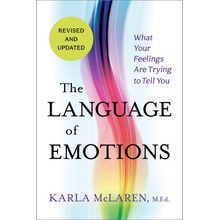 The Language of Emotions: What Your Feelings Are Trying to Tell You