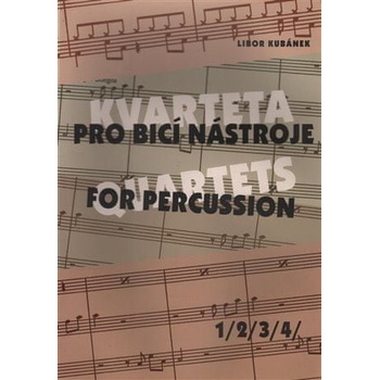 KVARTETA pro bicí nástroje 1 1/2/3/4/ - Kubánek Libor