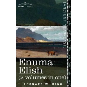 Enuma Elish (2 Volumes in One) | L. W. King, Leonard W. King (ISBN: 9781944529925)