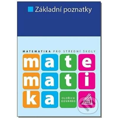 Matematika pro SŠ - Základní poznatky - Odvárko Oldřich
