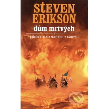 Příběh z malazské Knihy Padlých 2: Dům mrtvých - Steven Erikson