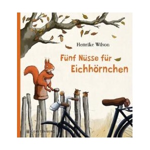 Fünf Nüsse für Eichhörnchen | Henrike Wilson (ISBN: 9783836964210)