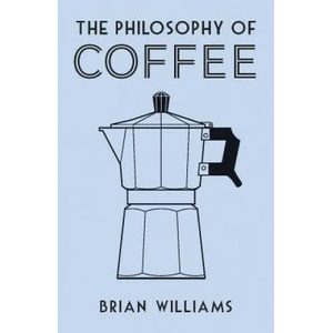 Philosophy of Coffee | Brian Williams (ISBN: 9780712352307)