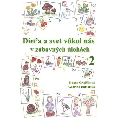 Dieťa a svet vôkol nás v zábavných úlohách 2 - Helena Orieščiková
