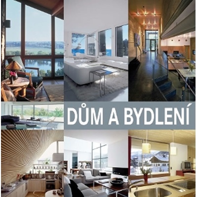 Dům a bydlení - Kolektív autorov