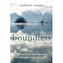 Boundless: Tracing Land and Dream in a New Northwest Passage Winter KathleenPaperback