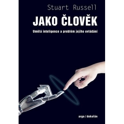 Jako člověk - Umělá inteligence a problém jejího ovládání - Stuart Russell