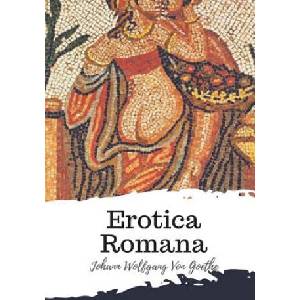 Erotica Romana | Anonymous, Johann Wolfgang Von Goethe (ISBN: 9781987616477)