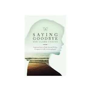 Saying Goodbye | ZOE CLARK-COATES (ISBN: 9781434712264)