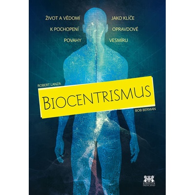 Biocentrismus - Život a vědomí jako klíče k pochopení opravdové povahy vesmíru - Bob Berman; Robert Lanza