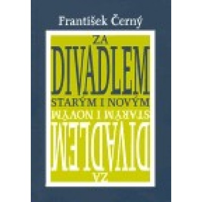 Za divadlem starým a novým - František Černý