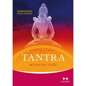  Tantra: Milování duší - Somananda Moses Maimon