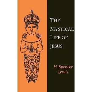 Mystical Life of Jesus | H Spencer Lewis (ISBN: 9781614279105)