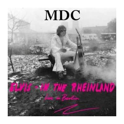 MDC - Elvis - In The Rheinland (Live In Berlin) LP