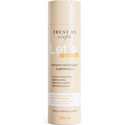 Trust My Sister Let's Smooth šampon pro středně porézní vlasy hydratační a uhlazující 250 ml