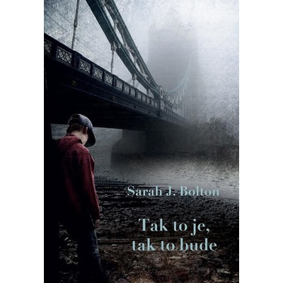 Tak to je, tak to bude - S. J. Bolton