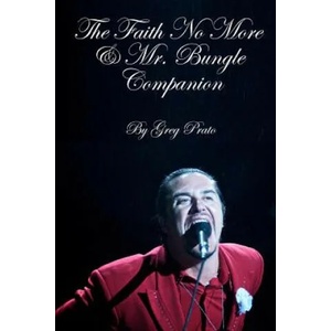 The Faith No More & Mr. Bungle Companion | Greg Prato (ISBN: 9781493696666)