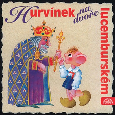 Hurvínek na Dvoře lucembur. - Pavel Cmíral; Helena Štáchová; Miroslav Vladyka; O