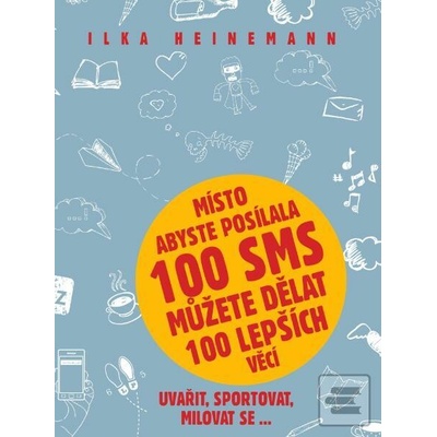 Místo abyste posílala 100 sms mů… (Ilka Heinemann)