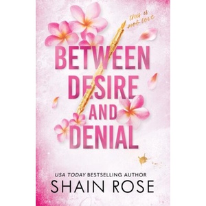 BETWEEN DESIRE AND DENIAL | Shain Rose (ISBN: 9781399736718)