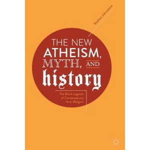 New Atheism, Myth, and History | Nathan Johnstone (ISBN: 9783319894553)