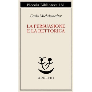 La persuasione e la retorica | Carlo Michelstaedter, S. Campailla (ISBN: 9788845904929)