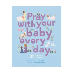 Pray with Your Baby Every Day: 30 Prayers to Read Aloud | Chloe Giordano (ISBN: 9780711291263)
