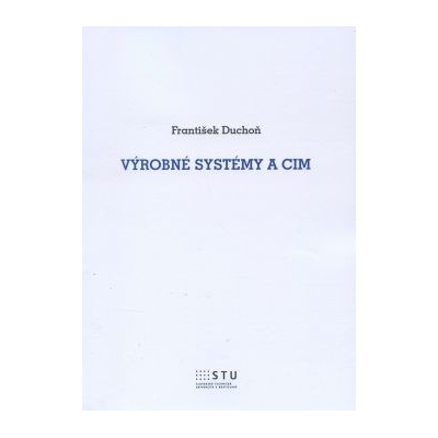 Výrobné systémy a CIM František Duchoň