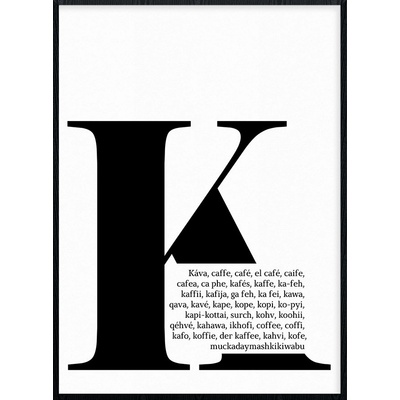 Jen tak z lásky Plakát K jako káva Rozměr plakátu: 40 x 50 cm