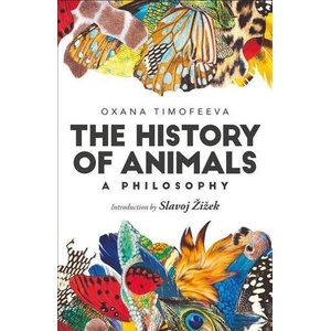 History of Animals: A Philosophy | Oxana Timofeeva (ISBN: 9781350012011)