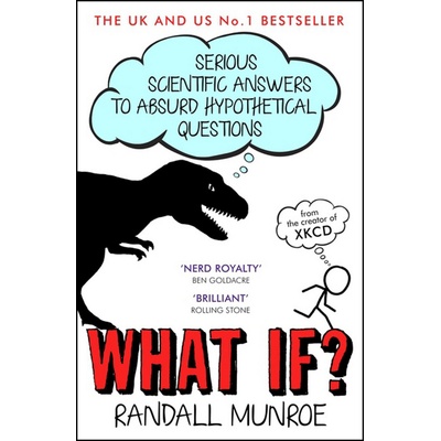 Serious Scientific Answers to Absurd Hypothetical Questions - What If?
