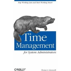 Time Management for System Administrators | Thomas A. Limoncelli (ISBN: 9780596007836)