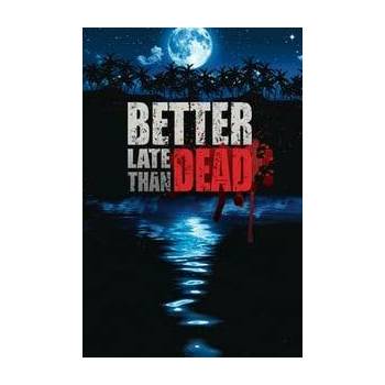 Better Late Than DEAD