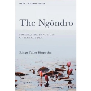 The Ngöndro: Foundation practices of Mahamudra | Ringu Tulku (ISBN: 9780953448968)