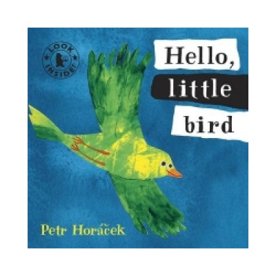 Hello, Little Bird Horacek PetrBoard book