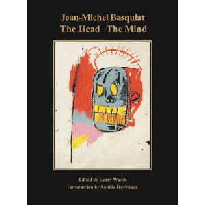 Jean-Michel Basquiat: The Head--The Mind (ISBN: 9780986000829)