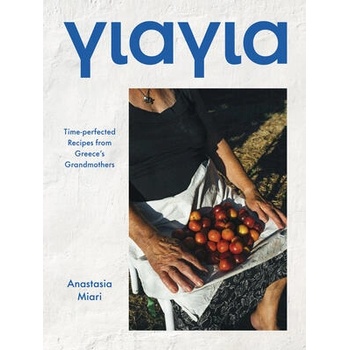 Yiayia: Time-Perfected Recipes from Greece's Grandmothers" - ""