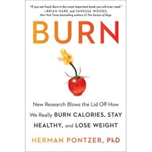 Burn: New Research Blows the Lid Off How We Really Burn Calories, Stay Healthy, and Lose Weight Pontzer HermanPaperback