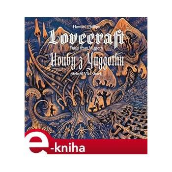 Houby z Yuggothu / Fungi from Yuggoth - Howard Phillips Lovecraft