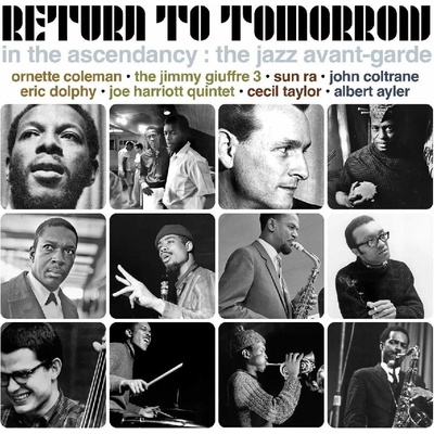 Various Artists - RETURN TO TOMORROW - IN THE ASCENDANCY: THE JAZZ AVANT-GARDE CD
