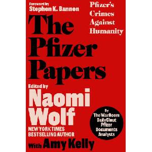 The Pfizer Papers | Naomi Wolf, Amy Kelly (ISBN: 9781648210372)