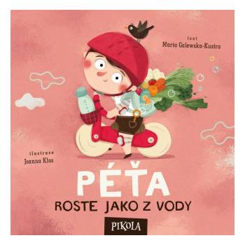 Péťa zdravě roste | Joanna Kłos, Marta Galewska-Kustra