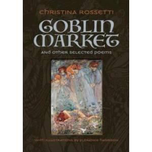 Goblin Market and Other Selected Poems | Christina Rossetti (ISBN: 9781606601204)