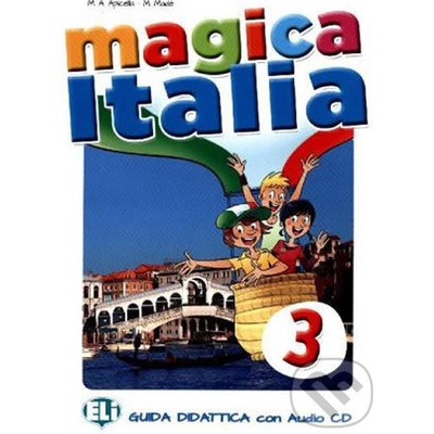 MAGICA ITALIA 3 Teacher´s guide + 2 class Audio CDs