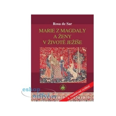 Marie z Magdaly a ženy v životě Ježíše - de Rosa Sar